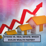 Stocks vs. Real Estate: Which Builds Wealth Faster?