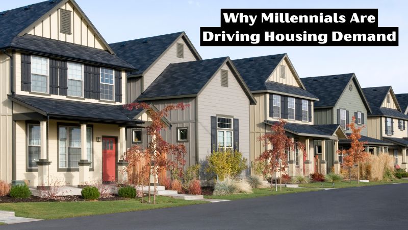 Why Millennials Are Driving Housing Demand